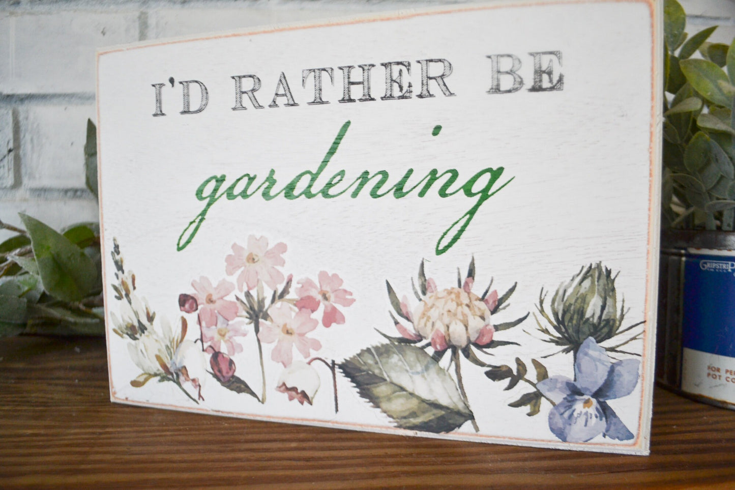 I'd Rather Be Gardening Shelf Sitting Sign-Garden Gift-Gardening Sign-Flower Love-Gardening Gift