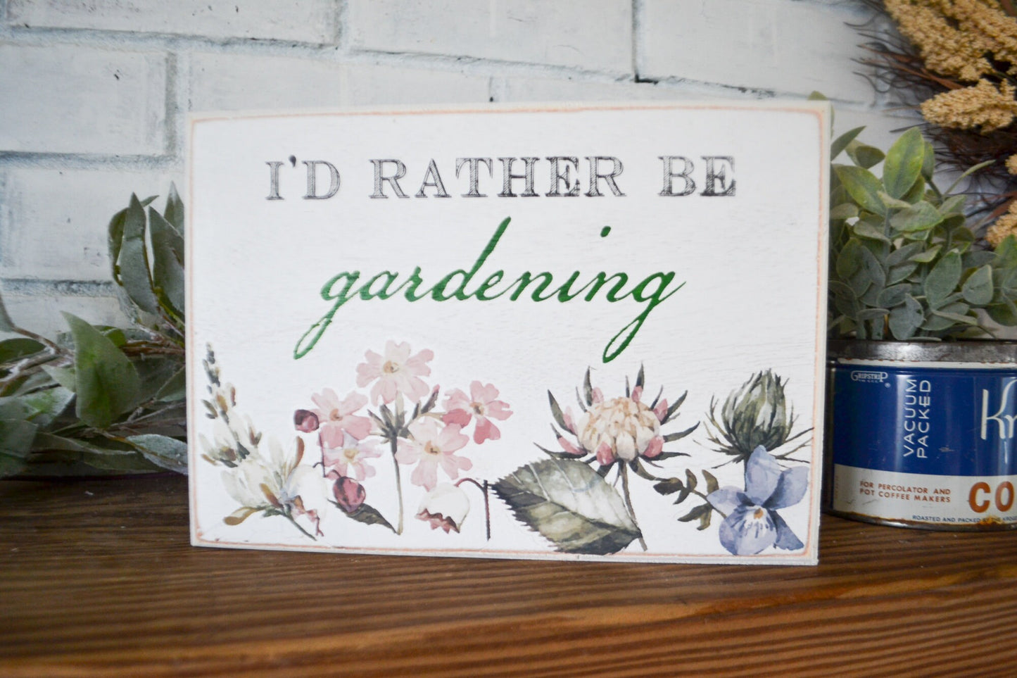 I'd Rather Be Gardening Shelf Sitting Sign-Garden Gift-Gardening Sign-Flower Love-Gardening Gift