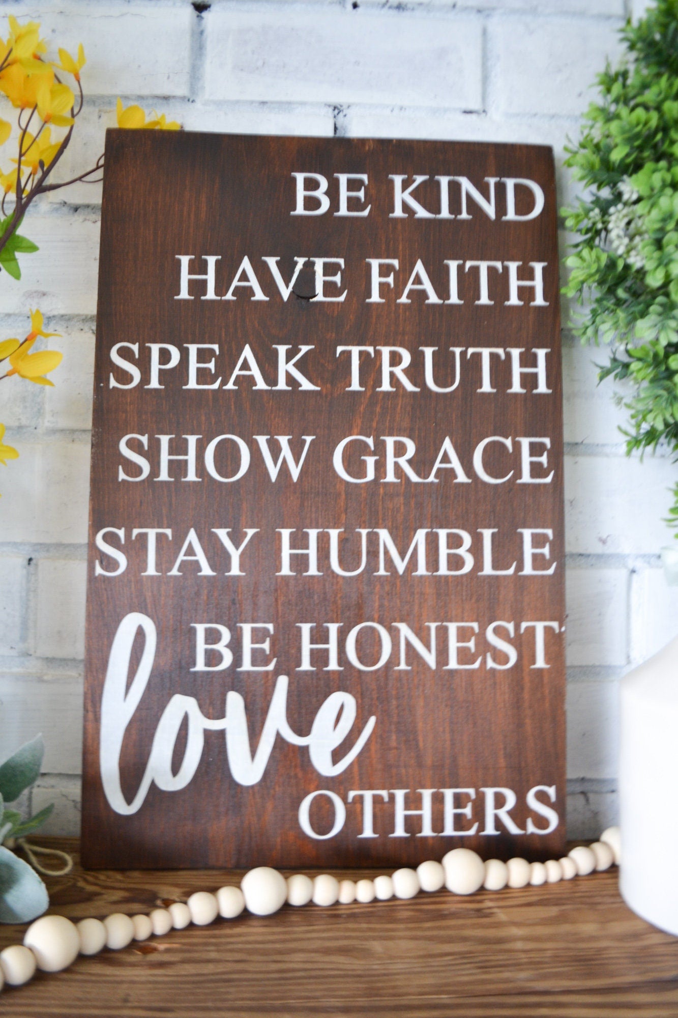 Be Kind, Have Faith, Speak Truth, Show Grace, Stay Humble, Be Honest, Love Others Sign-Motivational Sign-Inspirational Quote