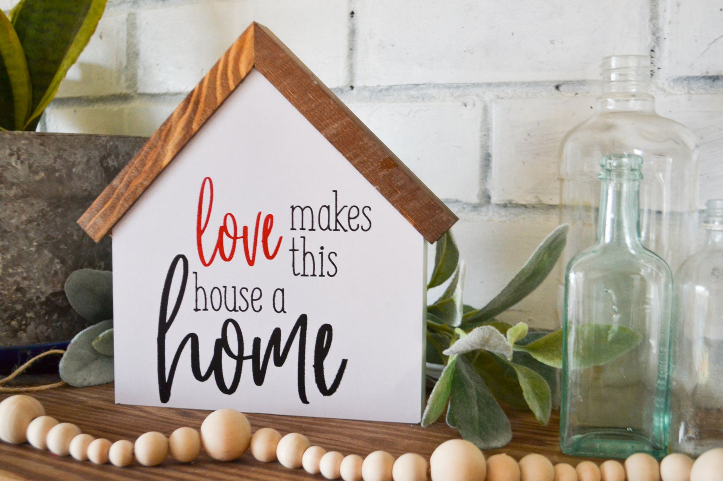 Love Makes This House a Home-Housewarming Gift-Farmhouse Decor-Shelf Sitter