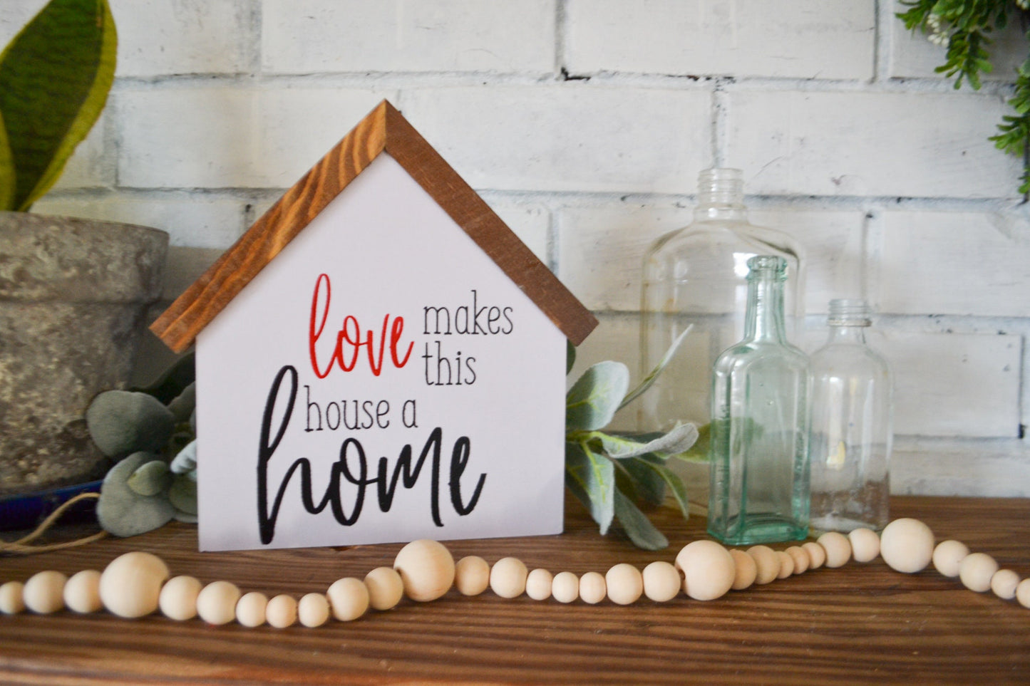 Love Makes This House a Home-Housewarming Gift-Farmhouse Decor-Shelf Sitter