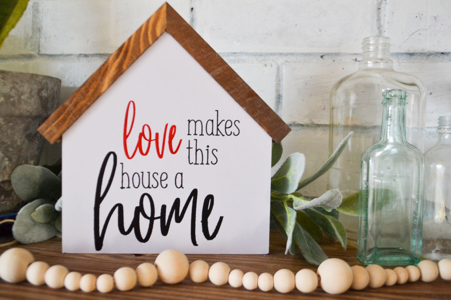 Love Makes This House a Home-Housewarming Gift-Farmhouse Decor-Shelf Sitter