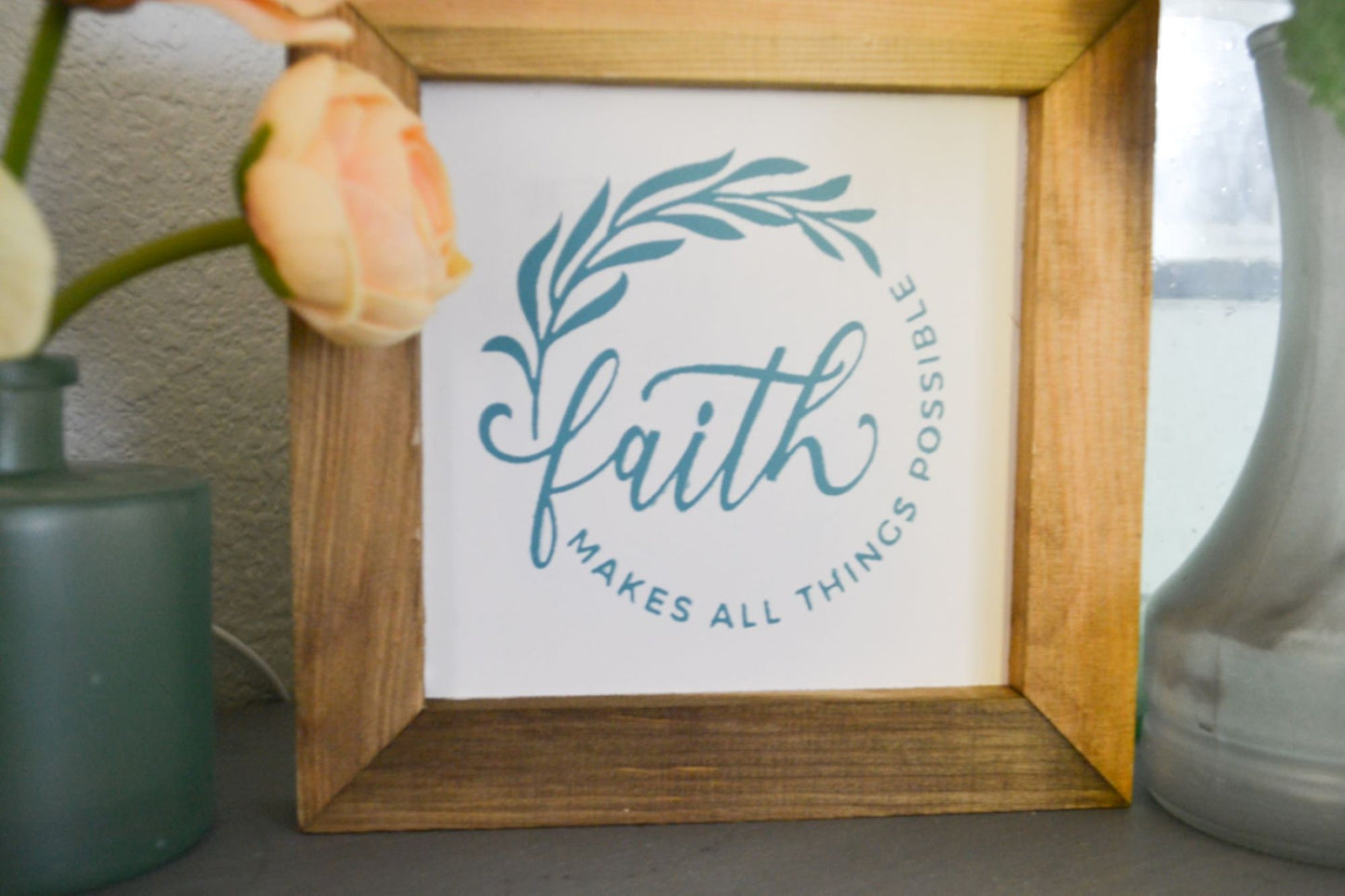 Faith Makes All Things Possible, Faith Sign, Shelf Sitter, Rustic Farmhouse, Inspirational Sign